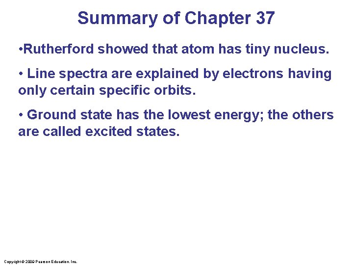 Summary of Chapter 37 • Rutherford showed that atom has tiny nucleus. • Line
