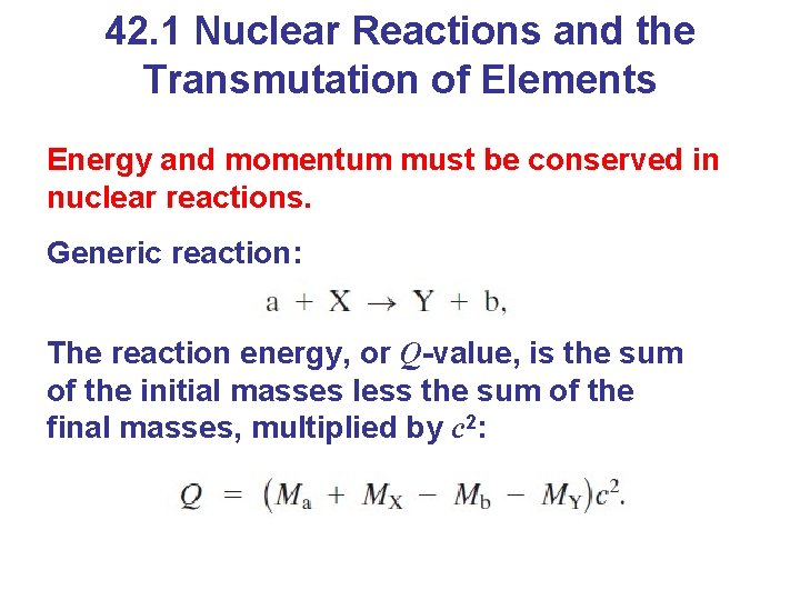 42. 1 Nuclear Reactions and the Transmutation of Elements Energy and momentum must be