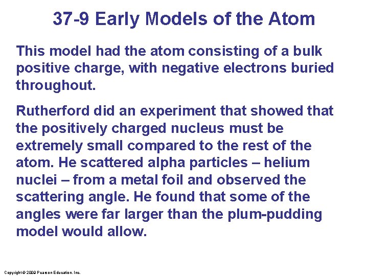 37 -9 Early Models of the Atom This model had the atom consisting of