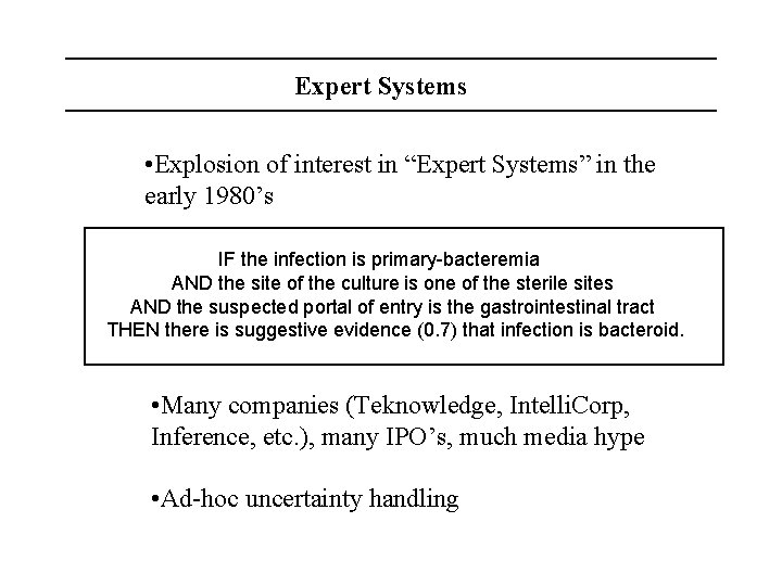 Expert Systems • Explosion of interest in “Expert Systems” in the early 1980’s IF