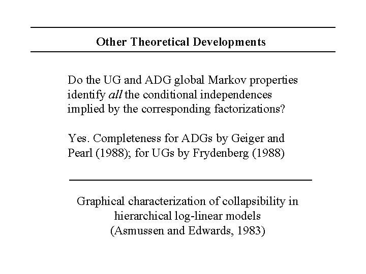 Other Theoretical Developments Do the UG and ADG global Markov properties identify all the