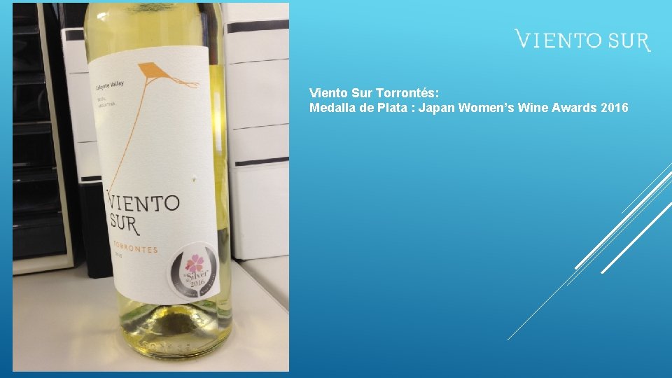 Viento Sur Torrontés: Medalla de Plata : Japan Women’s Wine Awards 2016 