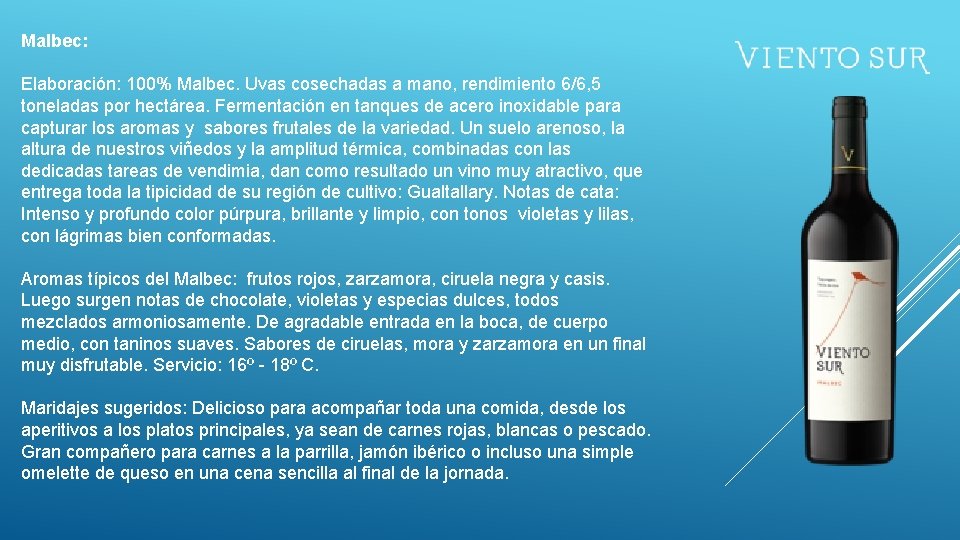 Malbec: Elaboración: 100% Malbec. Uvas cosechadas a mano, rendimiento 6/6, 5 toneladas por hectárea.