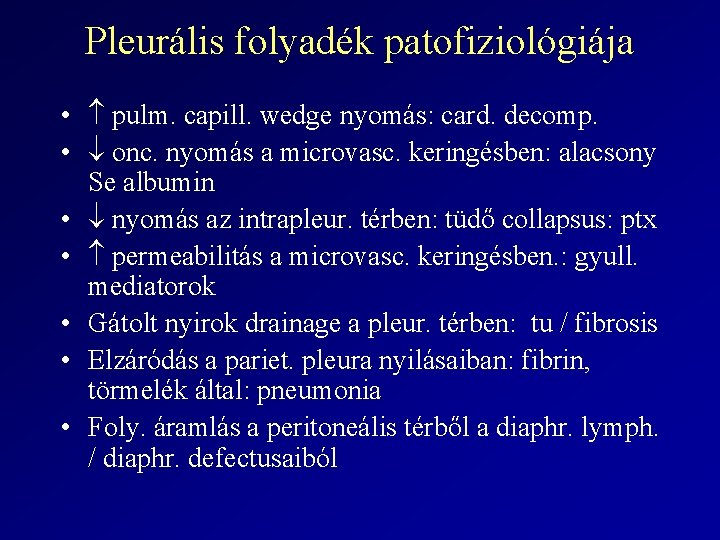Pleurális folyadék patofiziológiája • pulm. capill. wedge nyomás: card. decomp. • onc. nyomás a