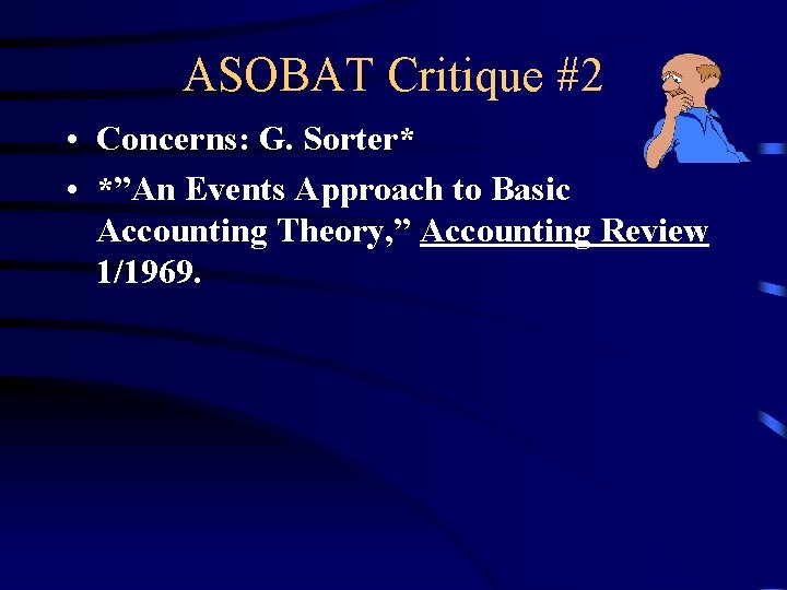 ASOBAT Critique #2 • Concerns: G. Sorter* • *”An Events Approach to Basic Accounting