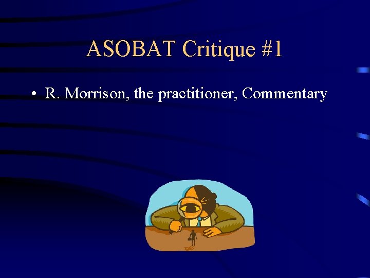 ASOBAT Critique #1 • R. Morrison, the practitioner, Commentary 