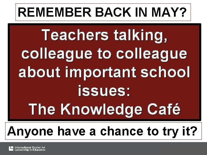 REMEMBER BACK IN MAY? Teachers talking, colleague to colleague about important school issues: The