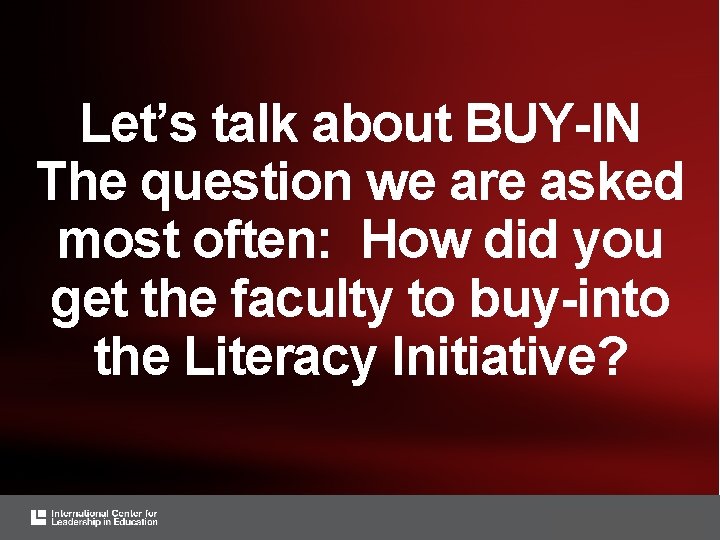 Let’s talk about BUY-IN The question we are asked most often: How did you