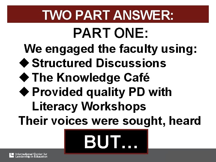 TWO PART ANSWER: PART ONE: We engaged the faculty using: u Structured Discussions u