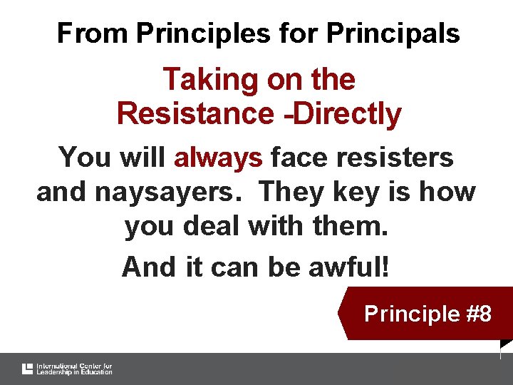 From Principles for Principals Taking on the Resistance -Directly You will always face resisters