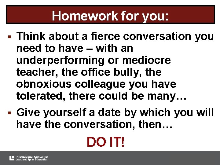 Homework for you: § Think about a fierce conversation you need to have –