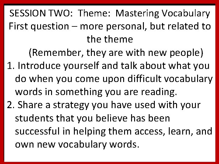 SESSION TWO: Theme: Mastering Vocabulary First question – more personal, but related to theme