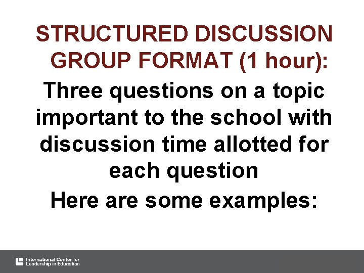 STRUCTURED DISCUSSION GROUP FORMAT (1 hour): Three questions on a topic important to the