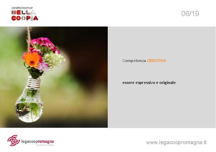 06/19 Competenza CREATIVA essere espressivo e originale www. legacoopromagna. it 