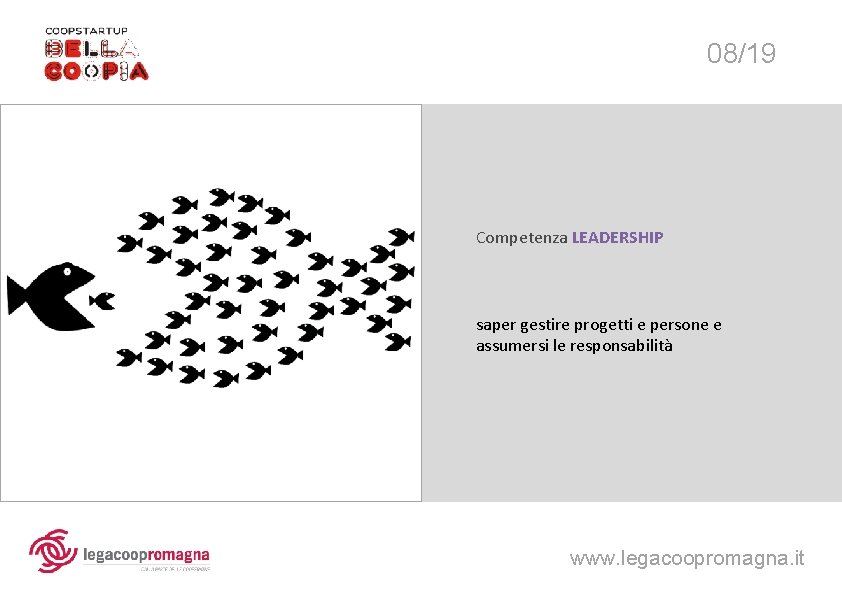 08/19 Competenza LEADERSHIP saper gestire progetti e persone e assumersi le responsabilità www. legacoopromagna.