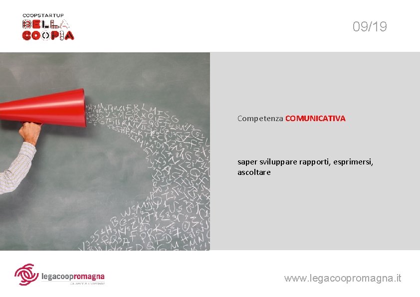 09/19 Competenza COMUNICATIVA saper sviluppare rapporti, esprimersi, ascoltare www. legacoopromagna. it 