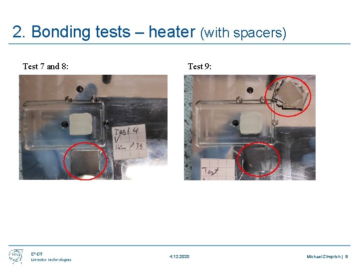 2. Bonding tests – heater (with spacers) Test 7 and 8: Test 9: 4.