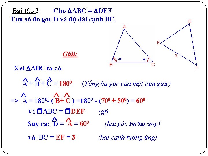 Bài tập 3: Cho ABC = DEF Tìm số đo góc D và độ