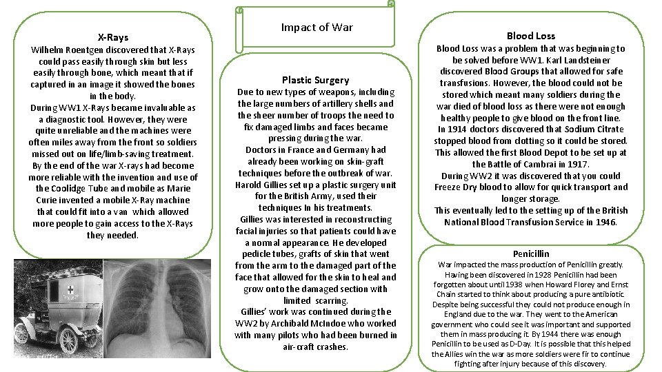 X-Rays Wilhelm Roentgen discovered that X-Rays could pass easily through skin but less easily