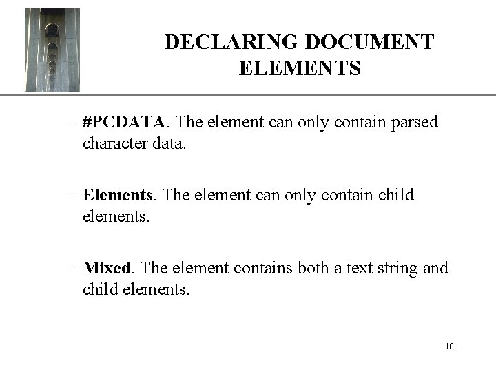 XP DECLARING DOCUMENT ELEMENTS – #PCDATA. The element can only contain parsed character data.