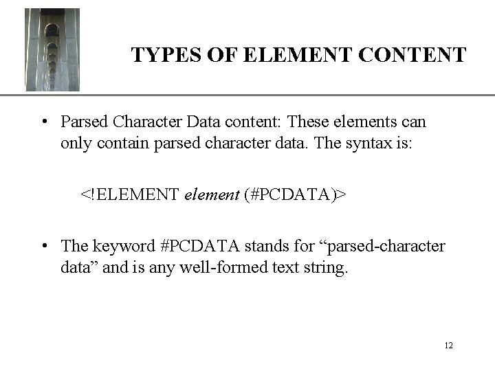 XP TYPES OF ELEMENT CONTENT • Parsed Character Data content: These elements can only