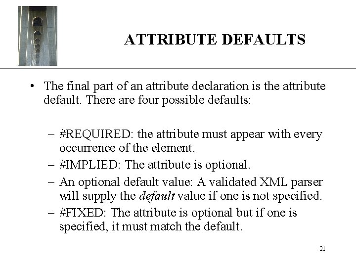 XP ATTRIBUTE DEFAULTS • The final part of an attribute declaration is the attribute