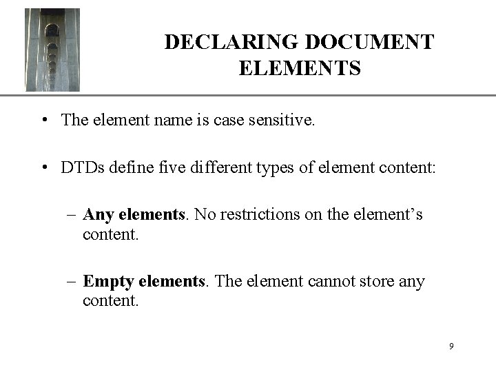 DECLARING DOCUMENT ELEMENTS XP • The element name is case sensitive. • DTDs define