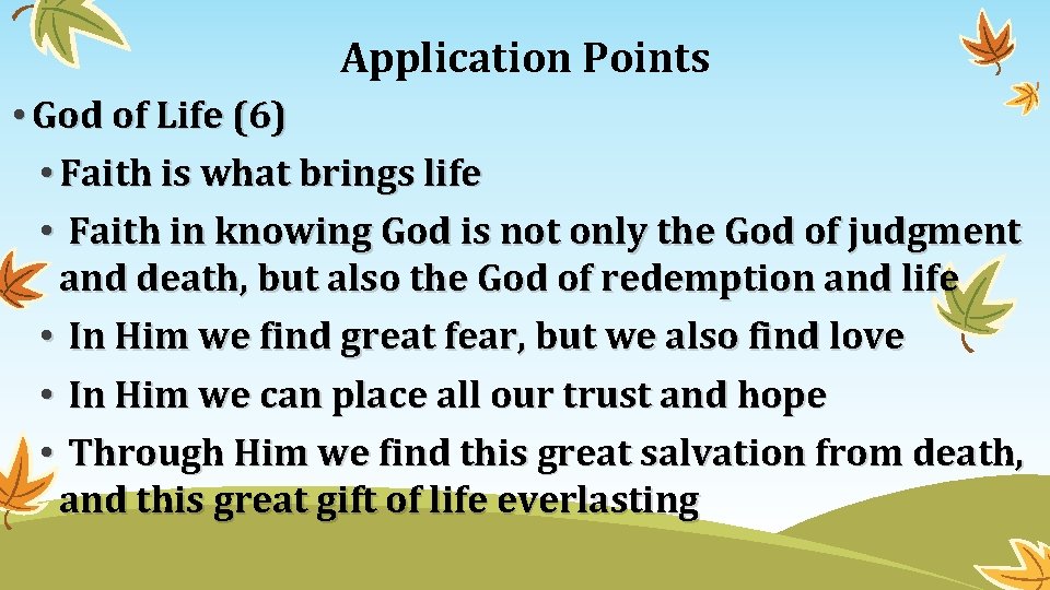 Application Points • God of Life (6) • Faith is what brings life •
