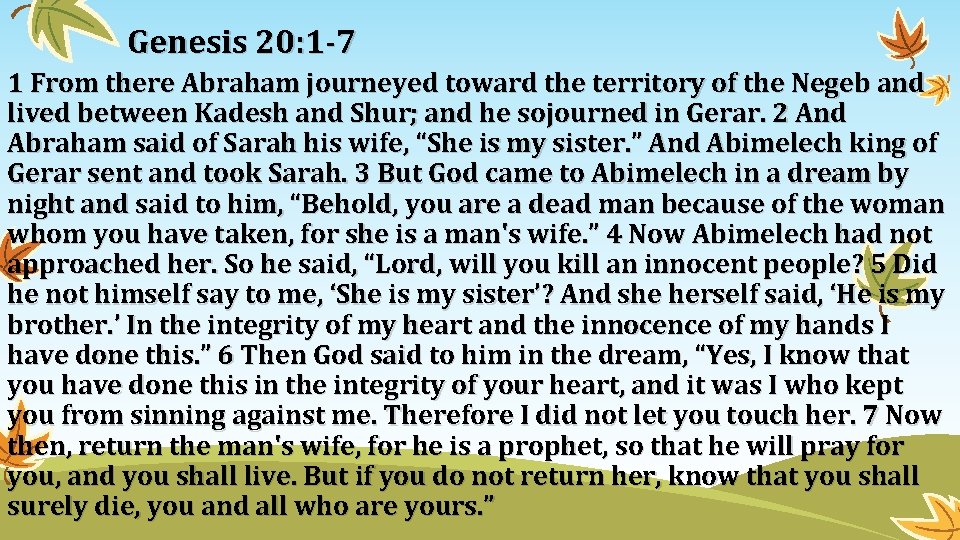 Genesis 20: 1 -7 1 From there Abraham journeyed toward the territory of the