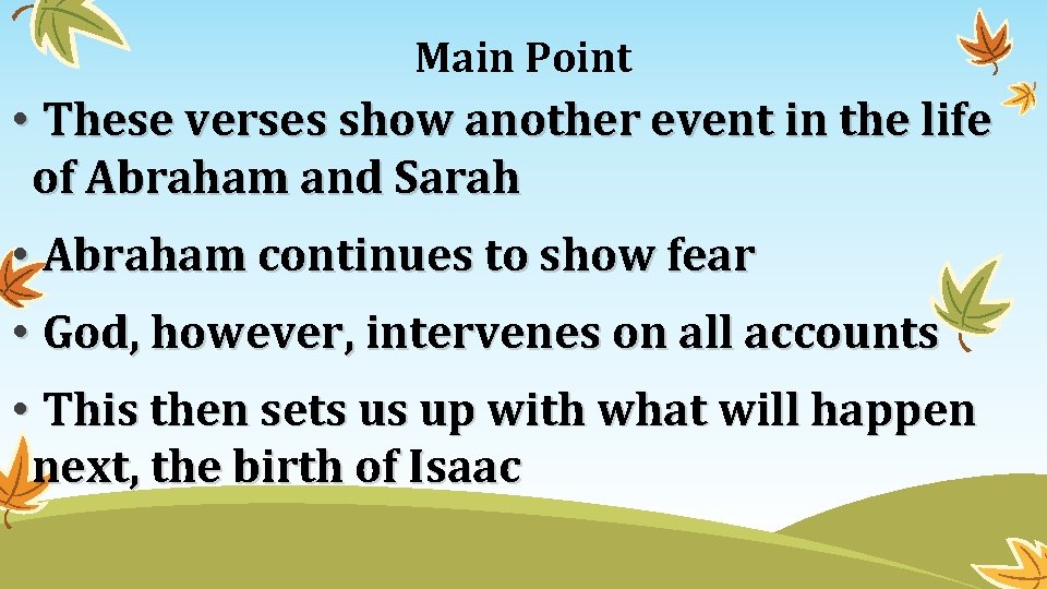 Main Point • These verses show another event in the life of Abraham and