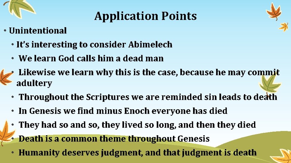 Application Points • Unintentional • It’s interesting to consider Abimelech • We learn God