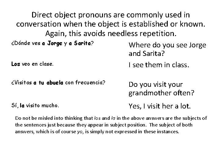Direct object pronouns are commonly used in conversation when the object is established or