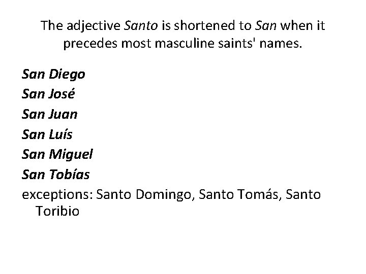 The adjective Santo is shortened to San when it precedes most masculine saints' names.