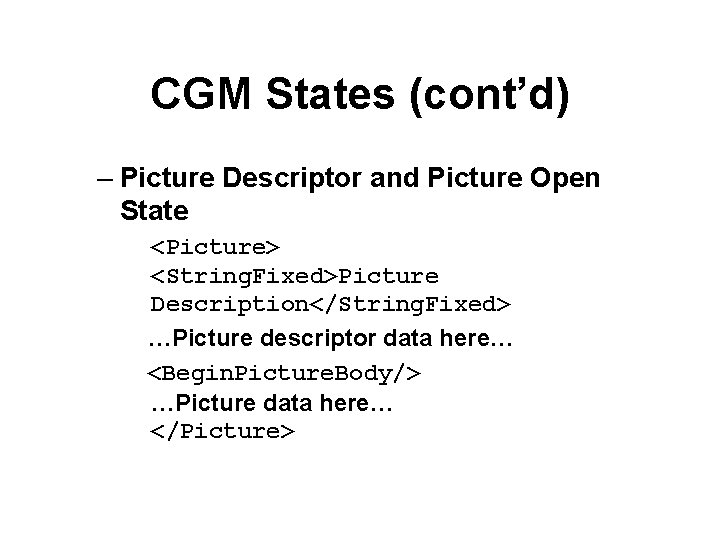 CGM States (cont’d) – Picture Descriptor and Picture Open State <Picture> <String. Fixed>Picture Description</String.