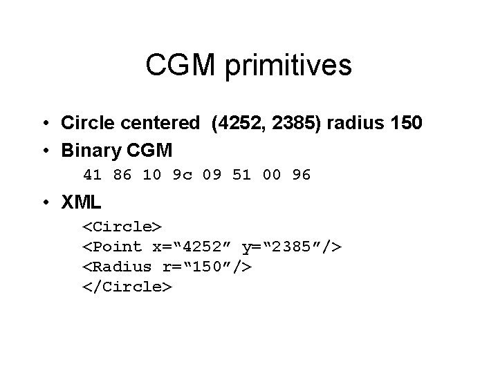 CGM primitives • Circle centered (4252, 2385) radius 150 • Binary CGM 41 86