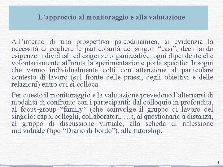 L’approccio al monitoraggio e alla valutazione All’interno di una prospettiva psicodinamica, si evidenzia la