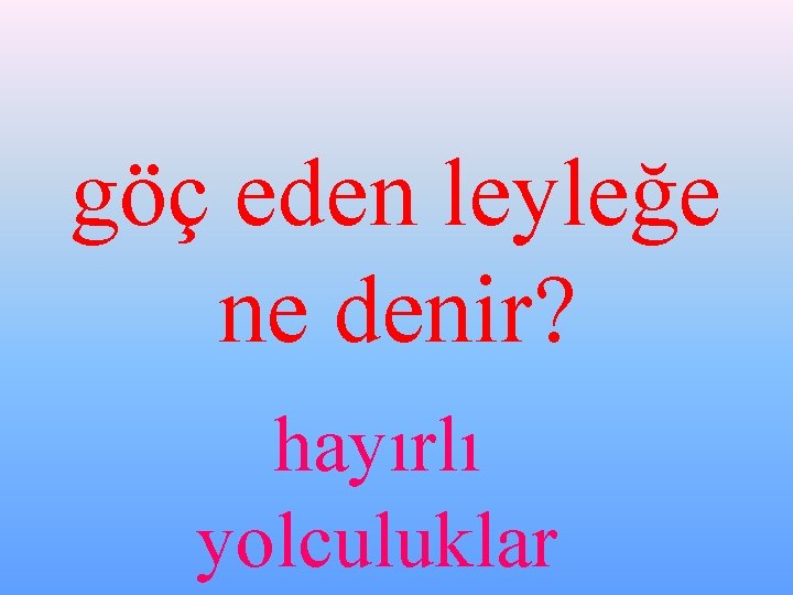 göç eden leyleğe ne denir? hayırlı yolculuklar 