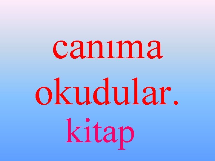 canıma okudular. kitap 