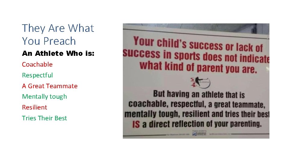 They Are What You Preach An Athlete Who is: Coachable Respectful A Great Teammate