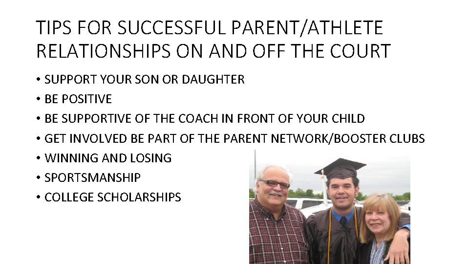 TIPS FOR SUCCESSFUL PARENT/ATHLETE RELATIONSHIPS ON AND OFF THE COURT • SUPPORT YOUR SON