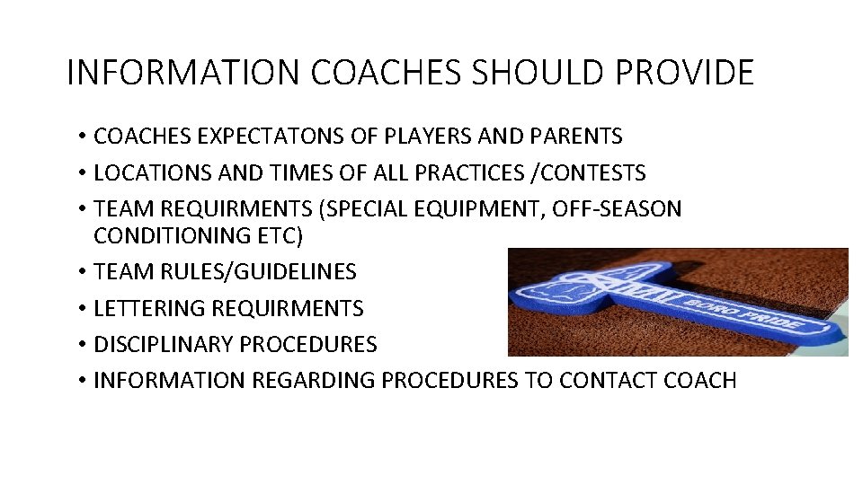 INFORMATION COACHES SHOULD PROVIDE • COACHES EXPECTATONS OF PLAYERS AND PARENTS • LOCATIONS AND