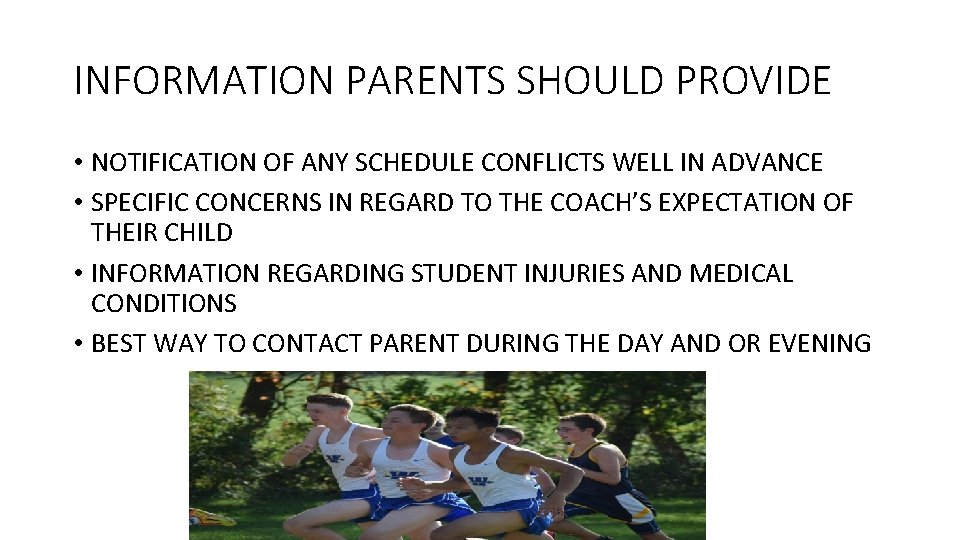 INFORMATION PARENTS SHOULD PROVIDE • NOTIFICATION OF ANY SCHEDULE CONFLICTS WELL IN ADVANCE •