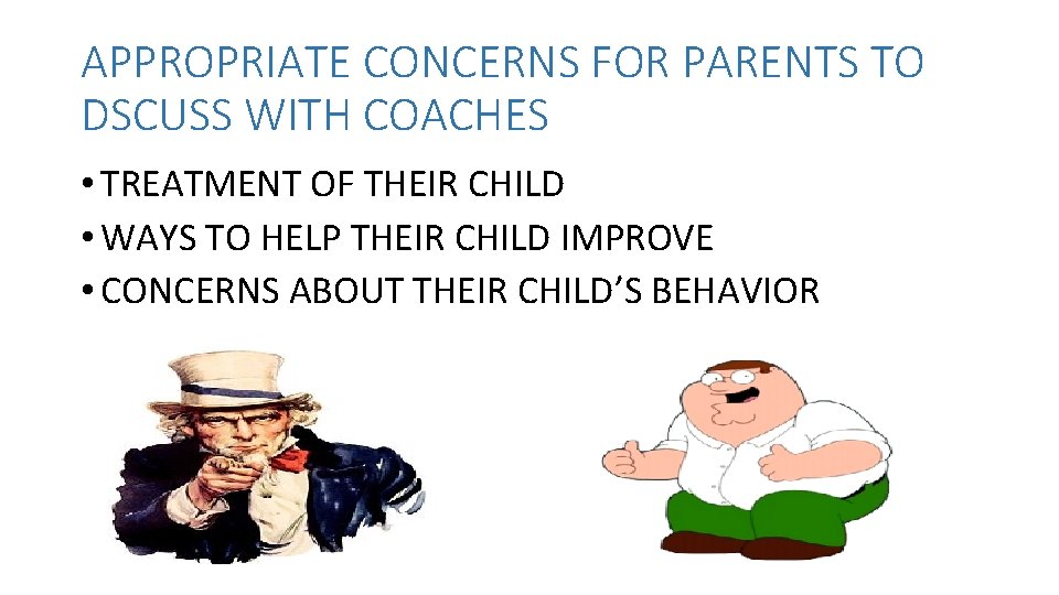 APPROPRIATE CONCERNS FOR PARENTS TO DSCUSS WITH COACHES • TREATMENT OF THEIR CHILD •