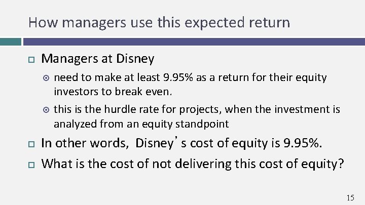 How managers use this expected return Managers at Disney need to make at least