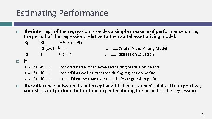 Estimating Performance The intercept of the regression provides a simple measure of performance during