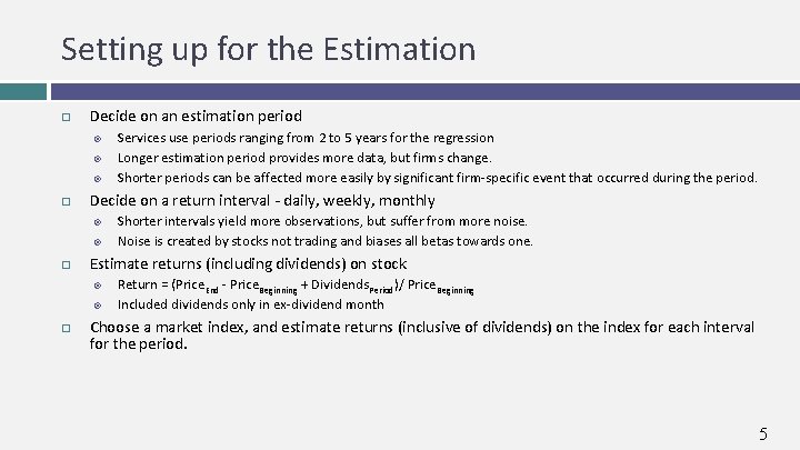 Setting up for the Estimation Decide on an estimation period Decide on a return