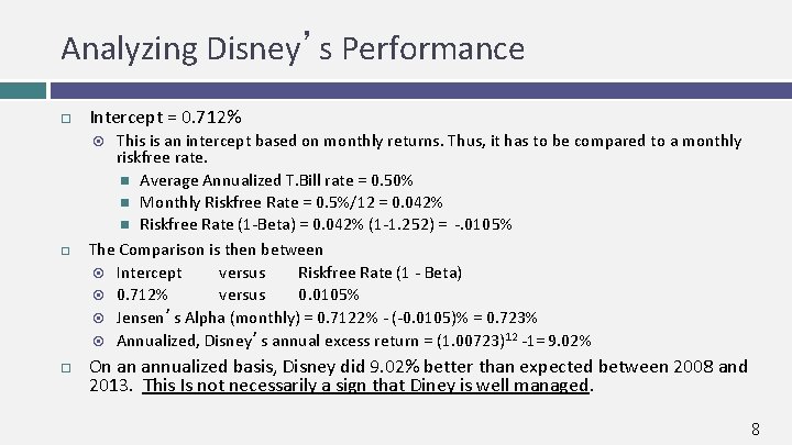 Analyzing Disney’s Performance Intercept = 0. 712% This is an intercept based on monthly