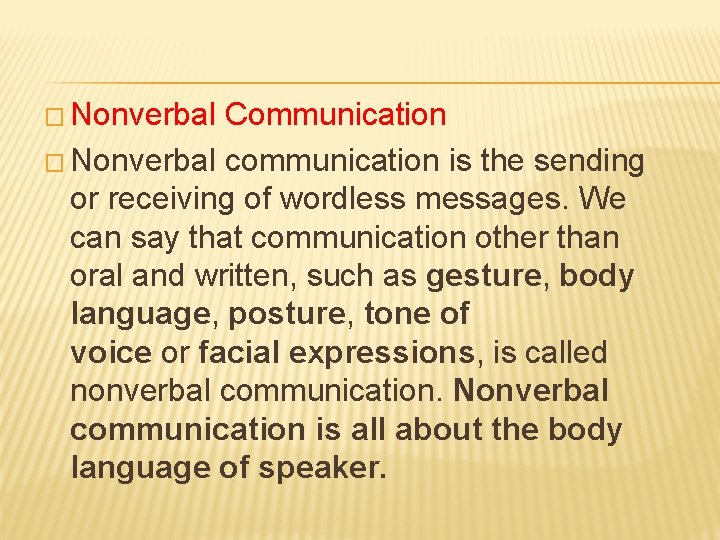 � Nonverbal Communication � Nonverbal communication is the sending or receiving of wordless messages.