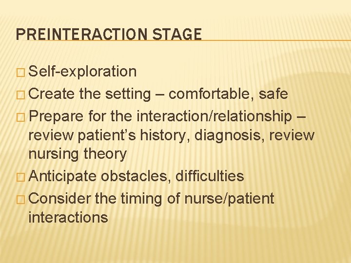 PREINTERACTION STAGE � Self-exploration � Create the setting – comfortable, safe � Prepare for