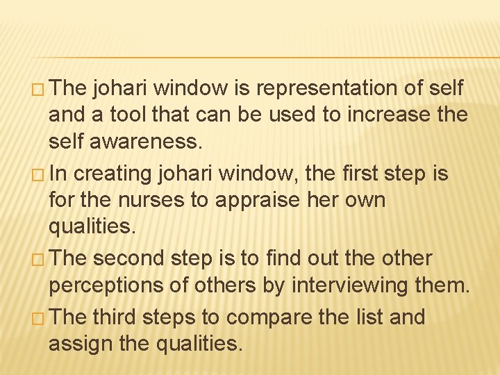 � The johari window is representation of self and a tool that can be